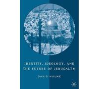 D. Hulme Identity, Ideology and the Future of Jerusalem (Copertina rigida)