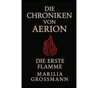 D I E C H R O N I K E N V O N A E R I O N: Die erste Flamme