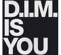 D.I.M. - Is You