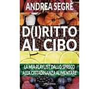 D(i)ritto al cibo. Spreco, dintorni, contorni e... canzoni