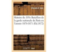 D Indy-V Histoire Du 105e Bataillon de la Garde Nationale de Paris E (Tascabile)