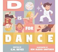 D is for Dance: Kids' ABC Book About the World of Dance