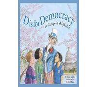 D Is for Democracy: A Citizen's Alphabet