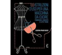 (D)istruzioni d'uso per una macchina da cucire. Femminismi, comunità e altre trame