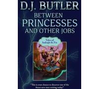 D.J. Butler Between Princesses and Other Jobs (Copertina rigida) Indrajit & Fix