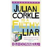 D. J. Connell Julian Corkle is a Filthy Liar (Tascabile)