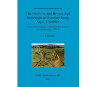 D J Garner The Neolithic and Bronze Age settlement at Oversley Farm, (Tascabile)