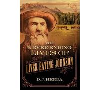 D. J. Herda The Never-Ending Lives of Liver-Eating Johnson (Tascabile)
