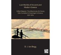 D. J. Ian Begg Lost Worlds of Ancient and Modern Greece (Copertina rigida)