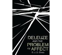 D. J. S. Cross Deleuze and the Problem of Affect (Tascabile)