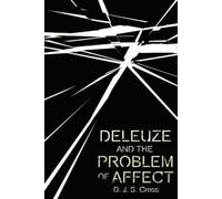 D. J. S. Cross Deleuze and the Problem of Affect (Tascabile)