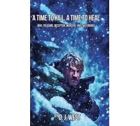 D J West A Time to Kill, a Time to Heal (Copertina rigida)