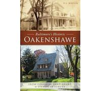 D. J. Wilson Baltimore's Historic Oakenshawe (Tascabile)