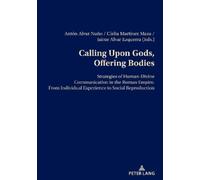 D. Jaime Alvar Ezquerra Calling Upon Gods, Offering Bodies (Tascabile)