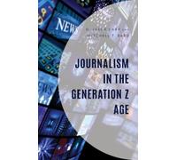 D. Jasun Carr Mitchell T. Ba Journalism in the Generation Z A (Copertina rigida)