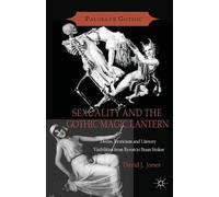 D. Jones Sexuality and the Gothic Magic Lantern (Tascabile) Palgrave Gothic