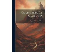 D Juan Vilanova y Piera Compendio De Geologia (Copertina rigida)