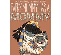 D K Brantley Every Mummy Has a Mommy (Copertina rigida)