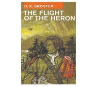 D K Broster The Flight of the Heron (Tascabile)