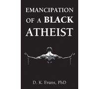 D. K. Evans Emancipation of a Black Atheist (Tascabile)