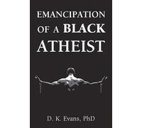 D. K. Evans PhD Emancipation of a Black Atheist (Tascabile)
