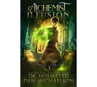 D K Holmberg Dan Michaelson Alchemist Illusion (Tascabile) Alchemist