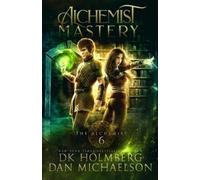 D K Holmberg Dan Michaelson Alchemist Mastery (Tascabile) Alchemist