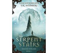 D K Holmberg Dan Michaelson The Serpent Stairs (Tascabile) Essence Wielder