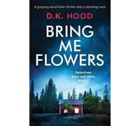 D K Hood Bring Me Flowers (Tascabile) Detectives Kane and Alton