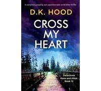 D K Hood Cross My Heart (Tascabile) Detectives Kane and Alton