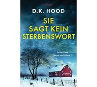 D K Hood Sie sagt kein Sterbenswort (Tascabile) Detectives Kane Und Alton