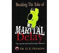 D K Olukoya Breaking the Yoke of Marital Delay (Tascabile)
