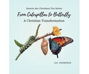 D K Thompson From Caterpillar to Butterfly (Copertina rigida)
