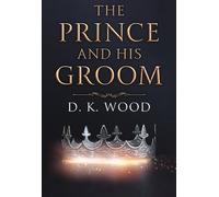 D. K. Wood The Prince and His Groom (Tascabile)