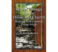 D. Kevin Brown Rite of Passage for the Home and Church (Tascabile)