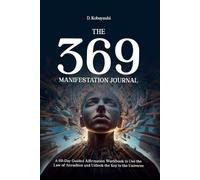 D Kobayashi The 369 Manifestation Journal (Tascabile) 369 Manifestation Method