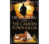 D.L. Douglas Dr. Spilsbury and the Camden Town Killer (Tascabile)