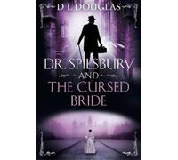 D.L. Douglas Dr. Spilsbury and the Cursed Bride (Tascabile)