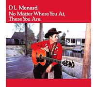 D.L.MENARD - No Matter Where You at,There