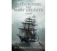 D. Lawrence-Young Investigating the Mary Celeste (Tascabile)
