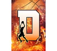 D: Letter "D" Initial Basketball Player and Fire Flames Personalized Name Monogram Notebook - College-Ruled Personal Journal, Writing Pad, or Diary for Basketball Fans - 110 Pages, 6x9