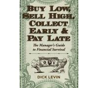 D Levin Buy Low, Sell High, Collect Early and Pay Late (Tascabile)