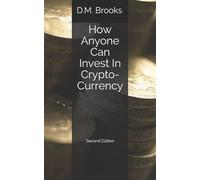D M Brooks How Anyone Can Invest In Crypto-Currency (Tascabile)