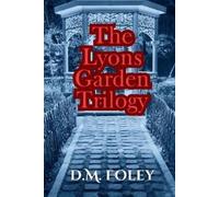D M Foley The Lyons Garden Trilogy (Tascabile)