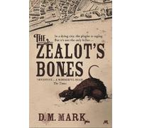 D.M. Mark The Zealot's Bones (Tascabile)