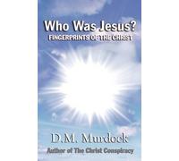 D M Murdock Who Was Jesus? Fingerprints of Christ (Tascabile)
