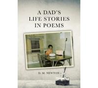 D M Newton A Dad's Life Stories in Poems (Tascabile)