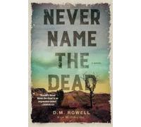 D. M. Rowell Never Name the Dead (Tascabile)