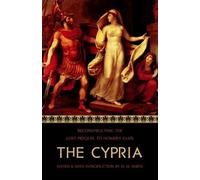 D M Smith The Cypria (Tascabile) Reconstructing the Lost Epics of the Trojan War