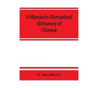 D Macgillivray A Mandarin-Romanized dictionary of Chinese, with supp (Tascabile)